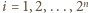  n i = 1,2,...,2 