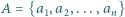 A= {a ,a ,...,a } 1 2 n 