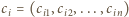 |ci = (ci1,ci2,...,cin) 