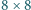 |8× 8 