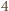 |4 