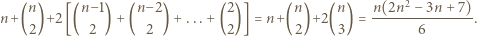  2 n+(n )+2 [(n −1)+ (n −2) +...+ (2)] = n+(n )+2(n ) = n(2n--−-3n-+7)-. 2 2 2 2 2 3 6 