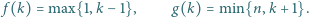  f(k) = max{1, k− 1}, g(k) = min{n, k + 1}. 