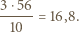 3 ⋅56 ----- = 16,8. 10 