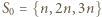 S0 = {n,2n,3n} 
