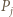 P j 