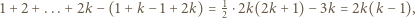1+ 2 + ...+ 2k − (1+ k− 1+ 2k) = 12⋅2k(2k + 1)− 3k = 2k(k − 1), 