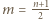 |m = n+1- 2 