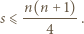  n(n + 1) s⩽ -------- . 4 