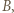 B,| 