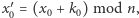 x′0 = (x0 + k0) mod n,