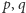 p,q