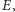 E,