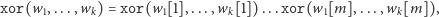 xor(w1,...,wk) = xor(w1[1],...,wk[1]) ...xor(w1[m],...,wk[m]), 