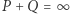 P + Q =∞