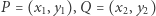 P = (x1,y1),Q = (x2,y2) 