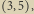 |3,5 ,