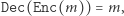 Dec(Enc(m))