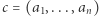 |c = (a1,...,an) 