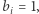|bi = 1, 