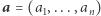 a = (a1,...,an) 