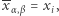 x- = x , α,β i