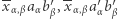  -- -- |xα,β aαb ′β,xα,β a′αb ′β 