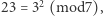  2 |23 = 3 (mod7),