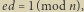 | ed 1(mod n),
