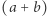 |(a+ b) 