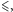 ⩽ , 