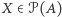 X∈𝒫(A) 