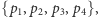 {p ,p ,p ,p }, 1 2 3 4 