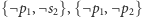 |{¬p1,¬s2},{¬p1,¬ p2} 