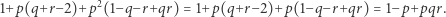  2 1+p(q+r − 2)+p (1−q −r+qr) = 1+p(q+r − 2)+p(1− q−r+qr) = 1−p+pqr. 