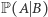 P(A 