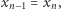 xn−1 = xn, 