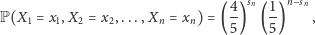 4sn1n−sn 1=x1,X2=x2,...,Xn=xn)=()(), P(X 55 