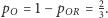  2 pO= 1− pOR= 3. 