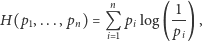  n 1 H(p1,...,pn) = Q pilog (-- ), i 1 pi 