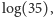 |log(35), 