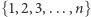 {1,2,3,...,n} 