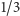 1/3 