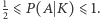 1 2 ⩽ P(A