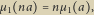 µ1 na nµ1 a , 