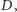 D, 