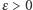 |ε> 0 
