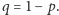 |q = 1− p. 