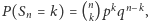 P (Sn = k) = (nk)pkqn−k, 