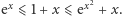 |ex⩽ 1+ x ⩽ex2 + x. 